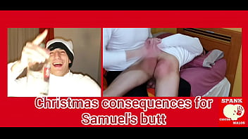 CHRISTMAS CONSEQUENCES FOR SAMUEL'S BUTT
